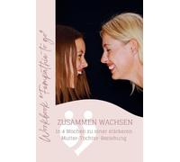 Workbook Fempathie to go: Zusammen wachsen - in 4 Wochen zu einer stärkeren Mutter-Tochter-Beziehung