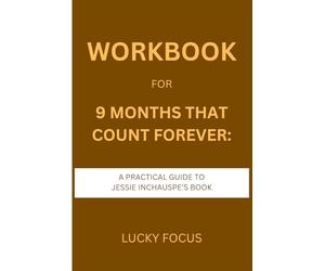 Workbook for 9 Months That Count Forever: A Practical Guide to Jessie Inchauspe’s Book