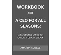 Workbook for A Ceo For All Seasons: A Reflective Guide to Carolyn Dewar’s Book