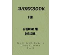 Workbook For A CEO for All Seasons: An In-Depth Guide to Carolyn Dewar’s Book