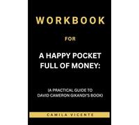 Workbook for A Happy Pocket Full of Money: (A Practical Guide to David Cameron Gikandi’s Book)