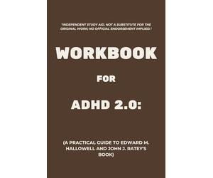 Workbook for ADHD 2.0: A Practical Guide to Edward M. Hallowell and John J. Ratey’s Book