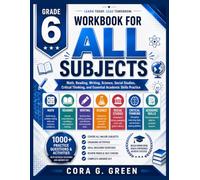 WORKBOOK FOR ALL SUBJECTS GRADE 6: Math • Reading • Writing • Science • Social Studies Critical Thinking and Essential Academic Skills Practice