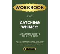 Workbook for Catching Whimsy: A Practical Guide to Bob Goff’s Book
