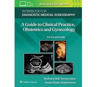 Workbook for Diagnostic Medical Sonography: Obstetrics and Gynecology (Lippincott Connect): A Guide to Clinical Practice, Obstetrics and Gynecology