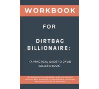 Workbook for Dirtbag Billionaire: A Practical Guide to David Gelles’s Book