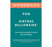 Workbook for Dirtbag Billionaire: An In-Depth Guide to David Gelles's Book