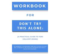 Workbook for Don't Try This Alone: A Practical Guide to Toni Collier’s Book