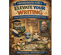 Workbook for Elevate Your Writing: Expert Advice for Students to Excel in ELA