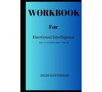Workbook for Emotional Intelligence: Why It Can Matter More Than IQ. A guide to Daniel Goleman book