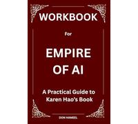 Workbook for Empire of AI: A Practical Guide to Karen Hao’s Book