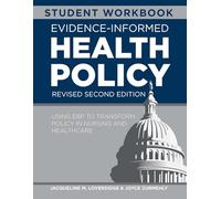 WORKBOOK for Evidence-Informed Health Policy, Revised Second Edition: Using EBP to Transform Policy in Nursing and Healthcare