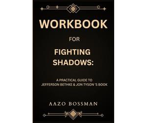 Workbook for Fighting Shadows: A Practical Guide to Jefferson Bethke & Jon Tyson 'S Book