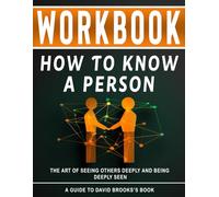 Workbook for How to Know a Person : An Interactive Guide to David Brooks' Book