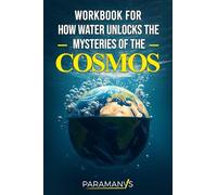 Workbook For How Water Unlocks The Mysteries Of The Cosmos