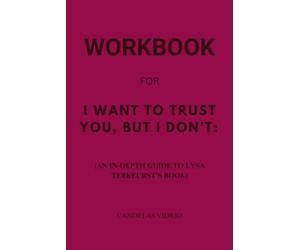Workbook for I Want to Trust You, but I Don’t: An In-Depth Guide to Lysa TerKeurst’s Book