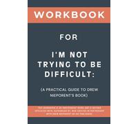 Workbook for I'm Not Trying To Be Difficult: A Practical Guide to Drew Nieporent’s Book