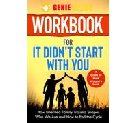 Workbook For It Didn't Start with You: A guide to Mark Wolynn's Book: How Inherited Family Trauma Shapes Who We Are and How to End the Cycle