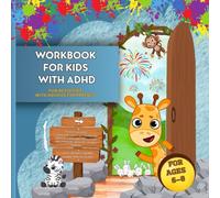 Workbook For Kids With ADHD - Fun Activities With Advices For Parents - To Help Children: Focus | Get Organized | Practice Emotional Regulation | ... Animal Characters As Guides - For Ages 6-8