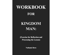 Workbook for Kingdom Man: Exercise for Reflection and Processing the Lesson