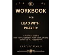 Workbook for Lead With Prayer: A Practical Guide to Ryan Skoog, Alongside Peter Greer, Cameron Doolittle, Jill Heisey’s Book