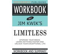 Workbook for Limitless by Jim Kwik: Upgrade your Brain, Learn Anything Faster and Unlock your Exceptional Life
