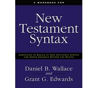 Daniel B. Wallace Grant Edwards A Workbook for New Testament Syntax (Tascabile)
