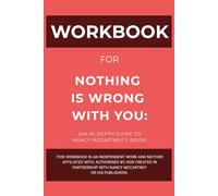 Workbook for Nothing Is Wrong With You: An In-Depth Guide to Nancy McCartney’s Book