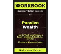 Workbook for Passive Wealth: How To Think Long Term As A Passive Multifamily Real Estate Investor