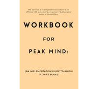 Workbook for Peak Mind: An Implementation Guide to Amishi P. Jha’s Book
