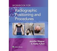 Workbook for Radiographic Positioning and Procedures