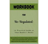 Workbook For Re-Regulated: A Practical Guide to Anna Runkle’s Book