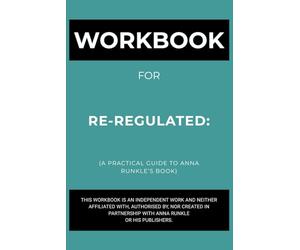 Workbook for Re-Regulated: A Practical Guide to Anna Runkle’s Book