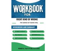 WORKBOOK FOR RIGHT KIND OF WRONG (AN IMPLEMENTATION GUIDE TO AMY C. EDMONDSON): THE SCIENCE OF FAILING WELL