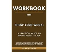 Workbook for Show Your Work!: A practical Guide to Austin Kleon’s Book
