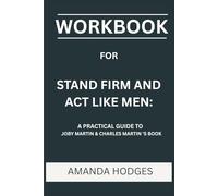 Workbook for Stand Firm And Act Like Men: A Practical Guide to Joby Martin 'S Book