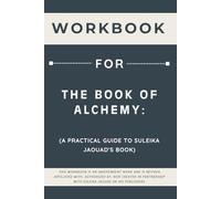 Workbook for The Book of Alchemy: A Practical Guide to Suleika Jaouad's Book