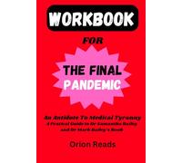 Workbook for The Final Pandemic: A Practical Guide to Dr Samantha Bailey and Dr Mark Bailey's Book: An Antidote To Medical Tyranny