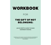 Workbook for The Gift of Not Belonging: An In-Depth Guide to Rami Kaminski's Book