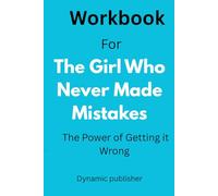 Workbook for The Girl Who Never Made Mistakes: The Power of Getting It Wrong