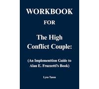 Workbook for The High Conflict Couple: An Implementation Guide to Alan E. Fruzzetti’s Book