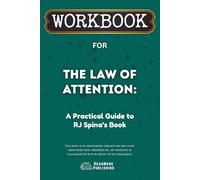 Workbook for The Law of Attention: A Practical Guide to RJ Spina’s Book