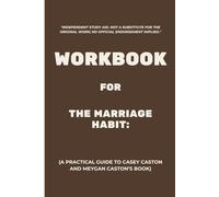 Workbook for The Marriage Habit: A Practical Guide to Casey Caston and Meygan Caston’s Book
