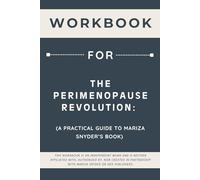 Workbook for The Perimenopause Revolution: A Practical Guide to Mariza Snyder’s Book