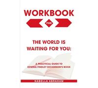 Workbook for The World Is Waiting for You: A Practical Guide to Edwina Findley Dickerson’s Book