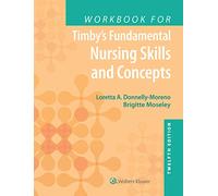 Workbook for Timby's Fundamental Nursing Skills and Concepts: North American Edition
