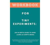 Workbook for Tiny Experiments: An In-Depth Guide to nne-Laure Le Cunff's Book