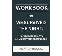 Workbook for We Survived The Night: A Practical Guide to Julian Brave Noisecat's Book