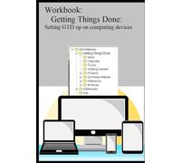 Workbook: Getting Things Done: Setting GTD up on computing devices