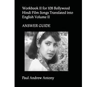 Workbook II for 108 Bollywood Hindi Film Songs Translated into English: Workbook II of V ANSWER GUIDE